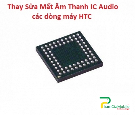 Thay Thế Sửa Chữa HTC Desire 600 Hư Mất Âm Thanh IC Audio 